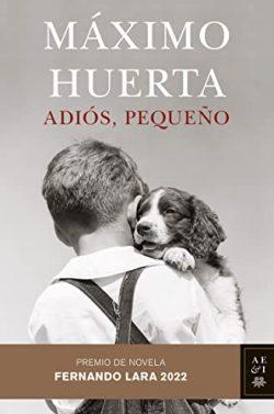 Adiós,  pequeño  |  Máximo  Huerta