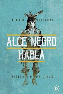 Alce  Negro  habla  |  John  G.  Neihardt