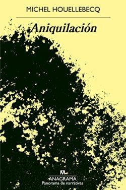 Aniquilación  |  Michel  Houellebecq