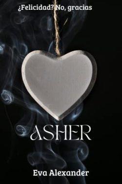 Asher  (¿Felicidad?  No,  gracias  3)  |  Eva  Alexander