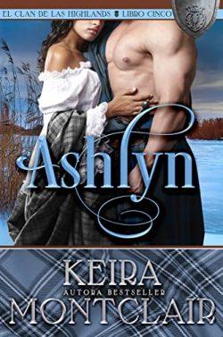 Ashlyn:  de  las  Highlands  (El  Clan  de  las  Highlands  5)  |  Keira  Montclair