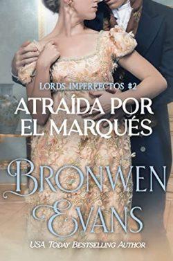 Atraída  por  el  Marqués  (Lords  Imperfectos  2)  |  Bronwen  Evans