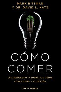 Cómo  comer  |  Dr.  David  L.  Katz  &  Mark  Bittman