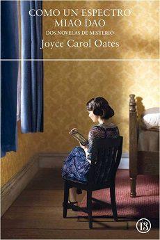 Como  un  espectro  |  Miao  Dao  |  Joyce  Carol  Oates