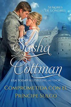 Comprometida  con  el  Príncipe  Sueco  (Señores  de  Londres  2)  |  Sasha  Cottman