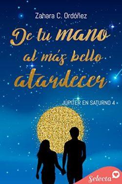 De  tu  mano  al  más  bello  atardecer  (Júpiter  en  Saturno  4)  |  Zahara  C.  Ordóñez