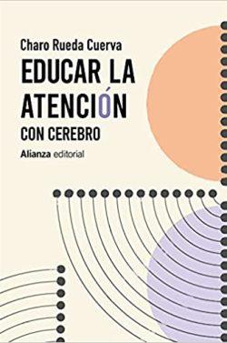 Educar  la  atención:  con  cerebro  |  Charo  Rueda  Cuerva
