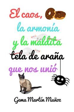 El  caos,  la  armonía  y  la  maldita  tela  de  araña  que  nos  unió  |  Gema  Martín  Muñoz