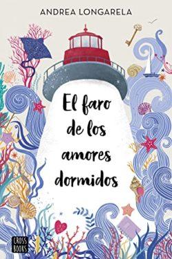 El  faro  de  los  amores  dormidos  |  Andrea  Longarela