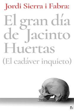 El  gran  día  de  Jacinto  Huertas  |  Jordi  Sierra  i  Fabra