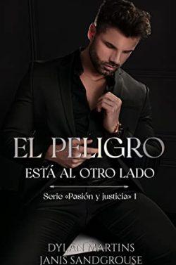 El  peligro  está  al  otro  lado  (Serie  “Pasión  y  justicia”  1)  |  Dylan  Martins  &  Janis  Sandgrouse