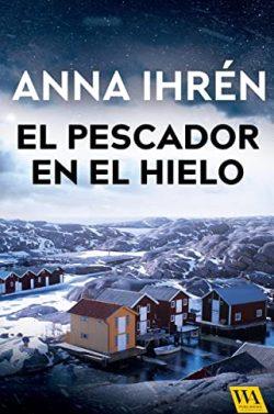 El  pescador  en  el  hielo  (Asesinato  en  Smögen  2)  |  Anna  Ihrén