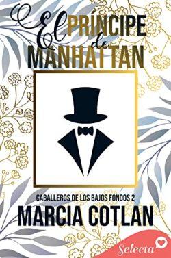 El  príncipe  de  Manhattan  (Caballeros  de  los  bajos  fondos  2)  |  Marcia  Cotlan
