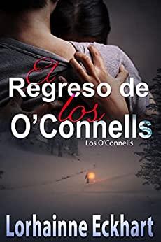 El  Regreso  de  Los  O’Connell  (Los  O’Connells  11)  |  Lorhainne  Eckhart
