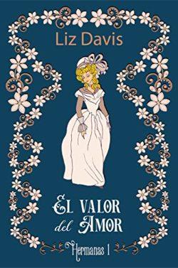 El  valor  del  amor  (Hermanas  1)  |  Liz  Davis