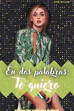 En  dos  palabras:  Te  quiero  |  Liza  Miller
