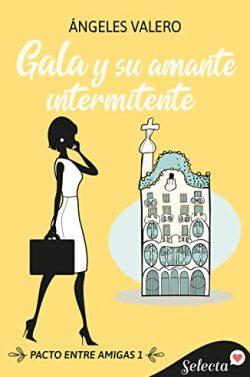 Gala  y  su  amante  intermitente  (Pacto  entre  amigas  1)  |  Ángeles  Valero