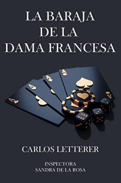 La  baraja  de  la  Dama  Francesa  (Los  casos  de  la  inspectora  Sandra  de  la  Rosa  3)  |  Carlos  Letterer