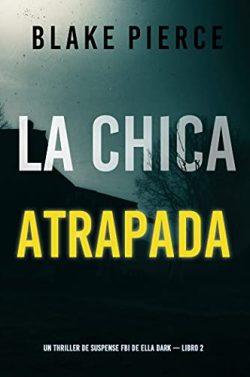 La  chica  atrapada  (Ella  Dark  2)  |  Blake  Pierce