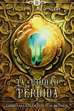 La  Ciudad  Perdida  (Los  Reinos  2)  |  C.M.  Carney
