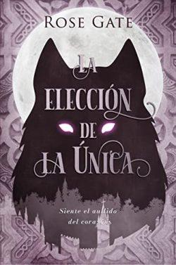 La  Elección  de  la  Única  (Guardianes  2)  |  Rose  Gate