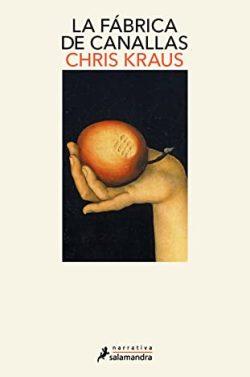 La  fábrica  de  canallas  |  Chris  Kraus
