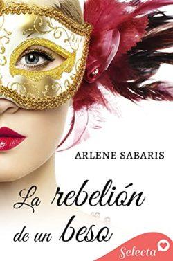 La  rebelión  de  un  beso  |  Arlene  Sabaris