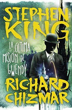 La  última  misión  de  Gwendy  (La  caja  de  botones  de  Gwendy  3)  |  Stephen  King
