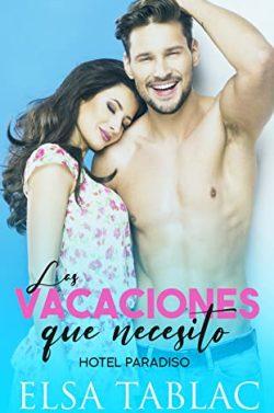 Las  vacaciones  que  necesito  (Hotel  Paradiso  1)  |  Elsa  Tablac