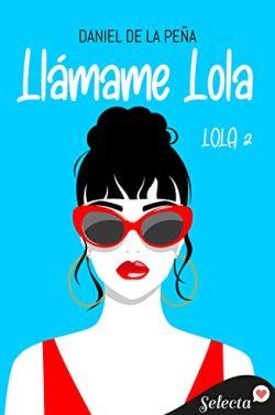 Llámame  Lola  (Bilogía  Lola  2)  |  Daniel  De  la  Peña