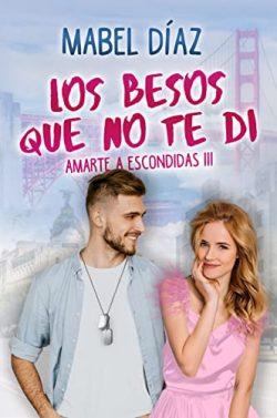 Los  besos  que  no  te  di  (Amarte  a  escondidas  3)  |  Mabel  Díaz