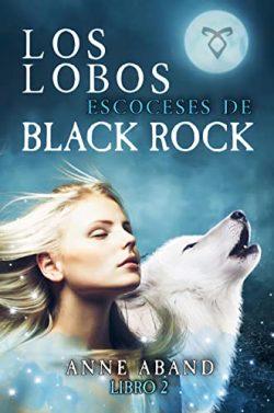 Los  lobos  escoceses  de  Black  Rock  |  Anne  Aband
