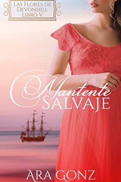 Mantente  Salvaje  (Las  Flores  de  Devonhill  5)  |  Ara  Gonz