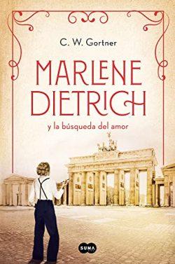 Marlene  Dietrich  y  la  búsqueda  del  amor  |  C.W.  Gortner