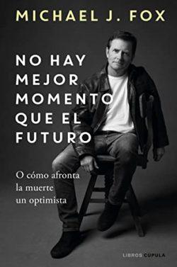 No  hay  mejor  momento  que  el  futuro  |  Michael  J.  Fox