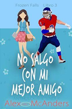 No  salgo  con  mi  mejor  amigo  (Frozen  Falls  3)  |  Alex  (Sweet)  McAnders