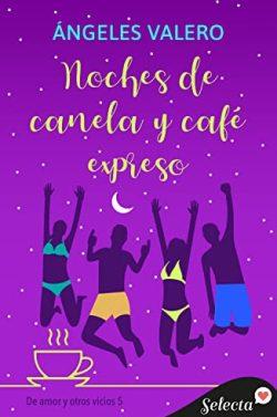 Noches  de  canela  y  café  expreso  (De  amor  y  otros  vicios  5)  |  Ángeles  Valero