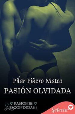 Pasión  olvidada  (Pasiones  escondidas  3)  |  Pilar  Piñero