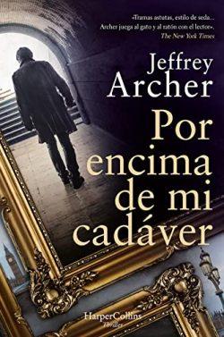 Por  encima  de  mi  cadáver  |  Jeffrey  Archer