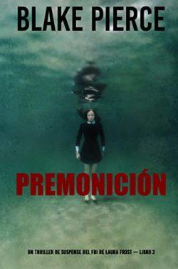 Premonición  (Laura  Frost  2)  |  Blake  Pierce