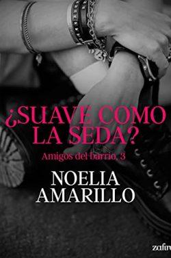 ¿Suave  como  la  seda?  (Amigos  del  barrio  3)  |  Noelia  Amarillo