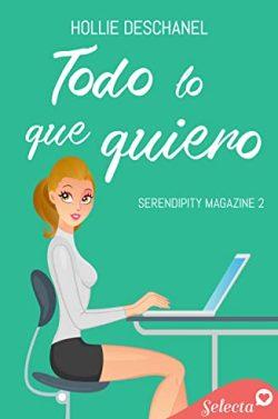 Todo  lo  que  quiero  (Serendipity  Magazine  2)  |  Hollie  Deschanel