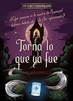 Torna  lo  que  ya  fue.  Un  giro  inesperado  |  Liz  Braswell