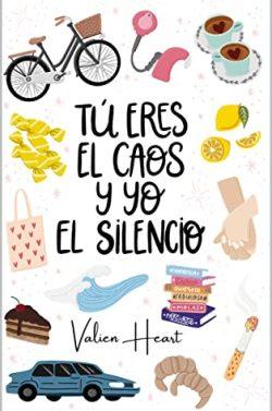 Tú  eres  el  caos  y  yo  el  silencio  |  Valien  Heart