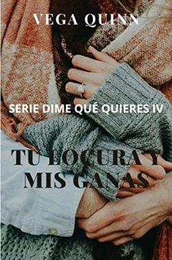 Tu  locura  y  mis  ganas  (Dime  qué  quieres  4)  |  Vega  Quinn