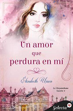 Un  amor  que  perdura  en  mí  (Le  Chrysanthème  Gazette  4)  |  Elizabeth  Urian