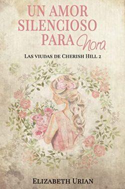 Un  amor  silencioso  para  Nora  (Las  viudas  de  Cherish  Hill  2)  |  Elizabeth  Urian