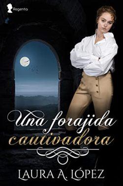 Una  forajida  cautivadora  |  Laura  A.  López