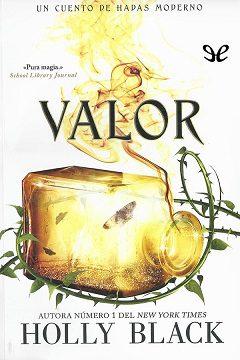 Valor  (Un  cuento  de  hadas  moderno  2)  |  Holly  Black
