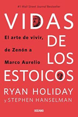 Vidas  de  los  estoicos  |  Ryan  Holiday  &  Stephen  Hanselman